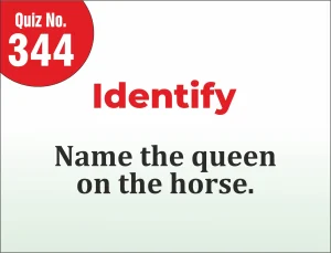Read more about the article Identify – Name the queen on the horse