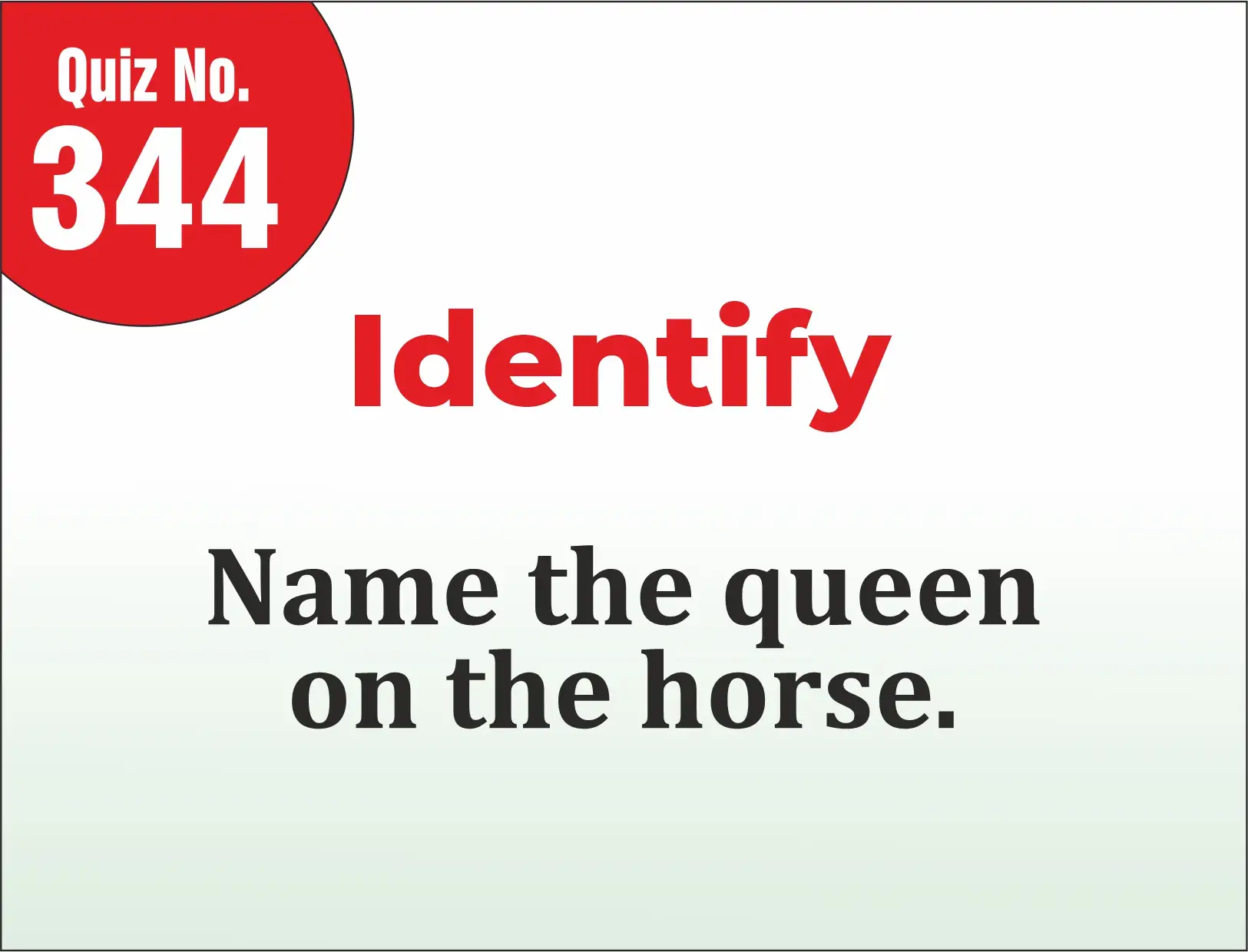 You are currently viewing Identify – Name the queen on the horse